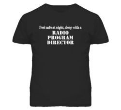 Feel Safe Sleep With A Radio Program Director Funny T Shirt