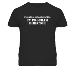 Feel Safe Sleep With A Tv Program Director Funny T Shirt