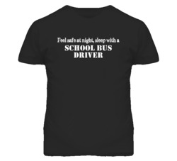 Feel Safe Sleep With A School Bus Driver Funny T Shirt