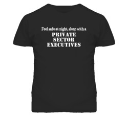 Feel Safe Sleep With A Private Sector Executives Funny T Shirt