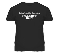 Feel Safe Sleep With A Talk Show Host Funny T Shirt