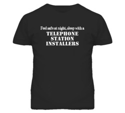 Feel Safe Sleep With A Telephone Station Installers Funny T Shirt