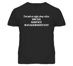Feel Safe Sleep With A Social Service Managerssistant Funny T Shirt