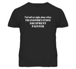Feel Safe Sleep With A Transportation Equipment Painter Funny T Shirt
