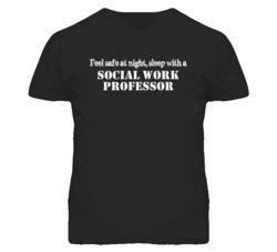 Feel Safe Sleep With A Social Work Professor Funny T Shirt