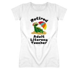 Retired Adult Literacy Teacher Funny Job T Shirt