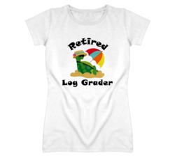 Retired Log Grader Funny Job T Shirt