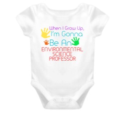I Am Gonna Be An Environmental Science Professor Cute Baby One Piece