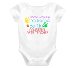 I Am Gonna Be An Industrial Arts Teacher Cute Baby One Piece