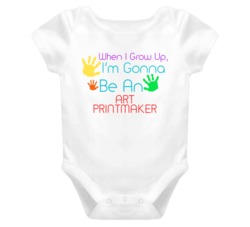 I Am Gonna Be An Art Printmaker Cute Baby One Piece