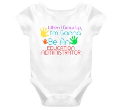 I Am Gonna Be An Education Administrator Cute Baby One Piece