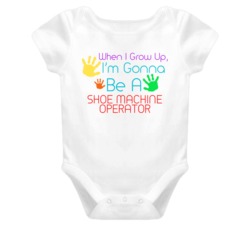 I Am Gonna Be A Shoe Machine Operator Cute Baby One Piece