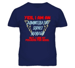 Yes I Am An Administrative Service Manager Funny Powers T Shirt
