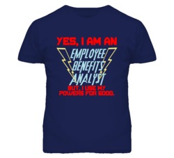 Yes I Am An Employee Benefits Analyst Funny Powers T Shirt