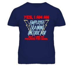 Yes I Am An Employee Training Instructor Funny Powers T Shirt