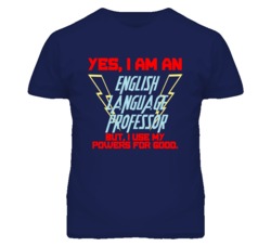 Yes I Am An English Language Professor Funny Powers T Shirt