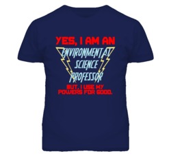 Yes I Am An Environmental Science Professor Funny Powers T Shirt