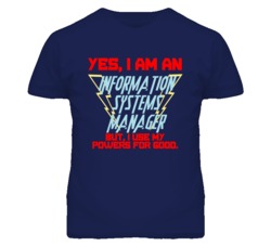 Yes I Am An Information Systems Manager Funny Powers T Shirt