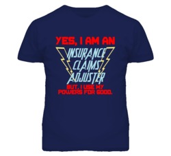 Yes I Am An Insurance Claims Adjuster Funny Powers T Shirt