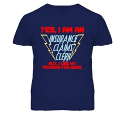 Yes I Am An Insurance Claims Clerk Funny Powers T Shirt