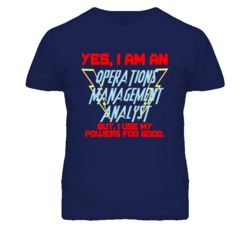 Yes I Am An Operations Management Analyst Funny Powers T Shirt