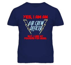 Yes I Am An Air Crew Officer Funny Powers T Shirt