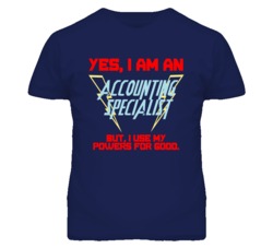 Yes I Am An Accounting Specialist Funny Powers T Shirt