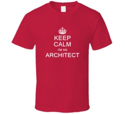 Keep Calm I'm a Architect  T Shirt