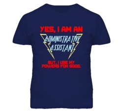 Yes I Am An Administrative Assistant Funny Powers T Shirt
