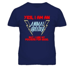 Yes I Am An Animal Breeder Funny Powers T Shirt