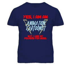 Yes I Am An Animation Cartoonist Funny Powers T Shirt