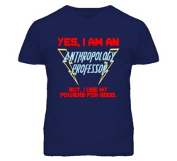Yes I Am An Anthropology Professor Funny Powers T Shirt