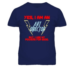 Yes I Am An Art Director Funny Powers T Shirt