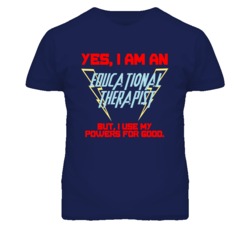 Yes I Am An Educational Therapist Funny Powers T Shirt
