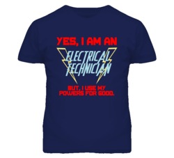 Yes I Am An Electrical Technician Funny Powers T Shirt