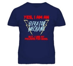 Yes I Am An Elevator Mechanic Funny Powers T Shirt
