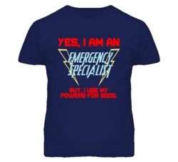 Yes I Am An Emergency Specialist Funny Powers T Shirt