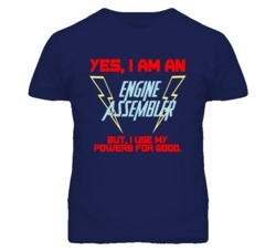 Yes I Am An Engine Assembler Funny Powers T Shirt