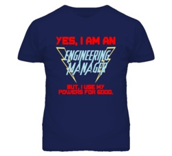 Yes I Am An Engineering Manager Funny Powers T Shirt
