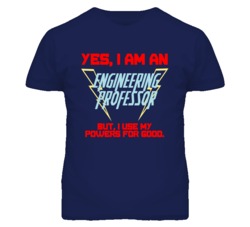 Yes I Am An Engineering Professor Funny Powers T Shirt