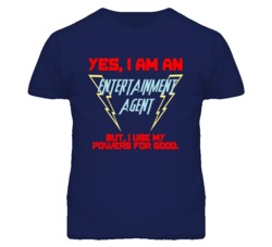 Yes I Am An Entertainment Agent Funny Powers T Shirt