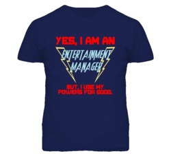 Yes I Am An Entertainment Manager Funny Powers T Shirt