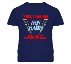 Yes I Am An Event Planner Funny Powers T Shirt