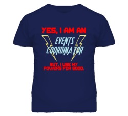 Yes I Am An Events Coordinator Funny Powers T Shirt
