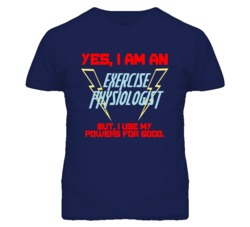 Yes I Am An Exercise Physiologist Funny Powers T Shirt