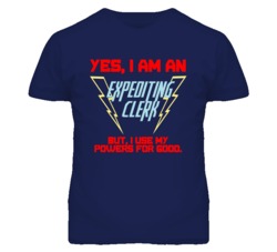Yes I Am An Expediting Clerk Funny Powers T Shirt