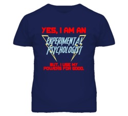 Yes I Am An Experimental Psychologist Funny Powers T Shirt