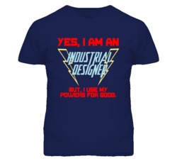 Yes I Am An Industrial Designer Funny Powers T Shirt