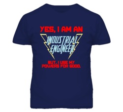 Yes I Am An Industrial Engineer Funny Powers T Shirt