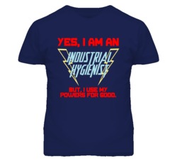 Yes I Am An Industrial Hygienist Funny Powers T Shirt